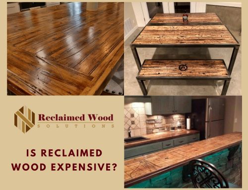 Is Reclaimed Wood Expensive?