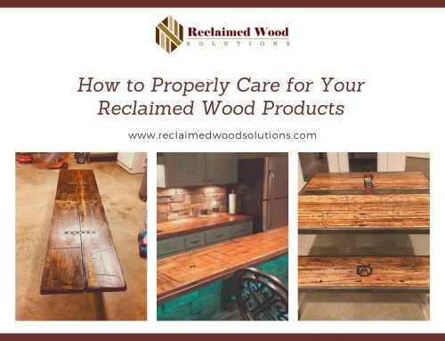 How to Properly Care for Your Reclaimed Wood Products